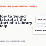 How to Sound Natural at the Start of a Library Help Conversation