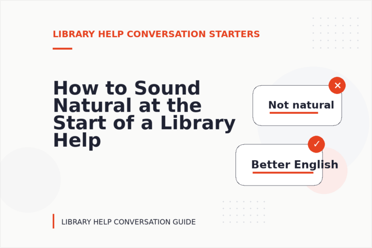 How to Sound Natural at the Start of a Library Help Conversation