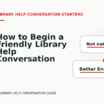 How to Begin a Friendly Library Help Conversation