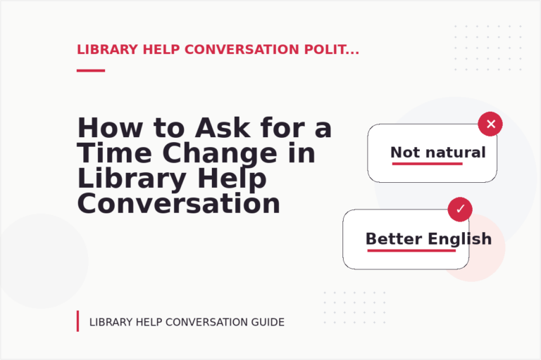 How to Ask for a Time Change in Library Help Conversation English How to Ask for a Time Change in Library Help Conversation English