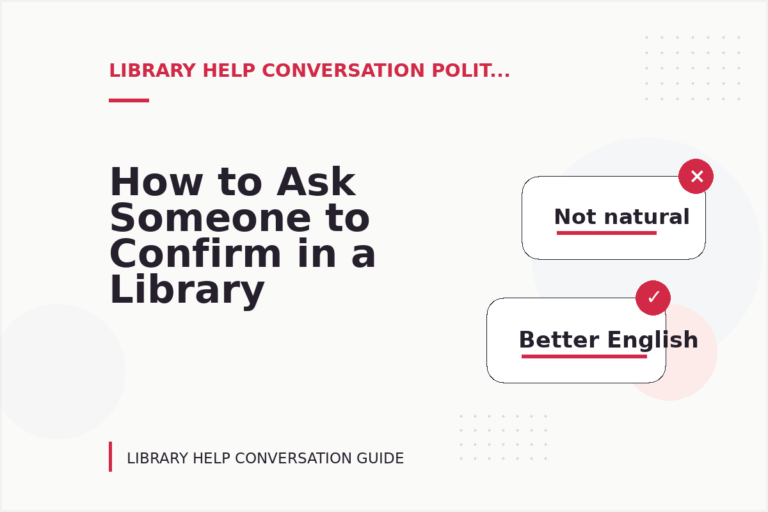 How to Ask Someone to Confirm in a Library Help Conversation