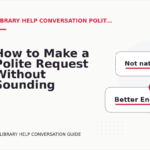 How to Make a Polite Request Without Sounding Demanding in Library Help Conversation English