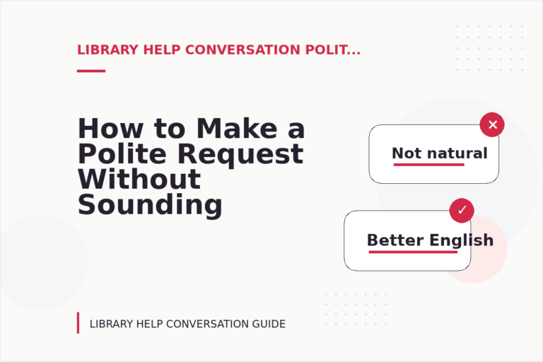 How to Make a Polite Request Without Sounding Demanding in Library Help Conversation English