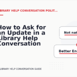 How to Ask for an Update in a Library Help Conversation