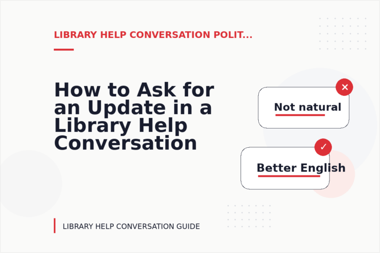 How to Ask for an Update in a Library Help Conversation