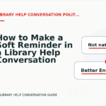 How to Make a Soft Reminder in a Library Help Conversation