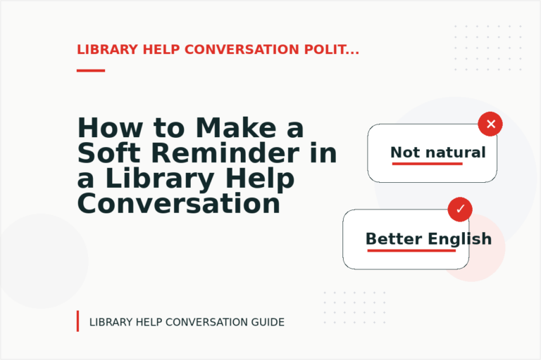 How to Make a Soft Reminder in a Library Help Conversation
