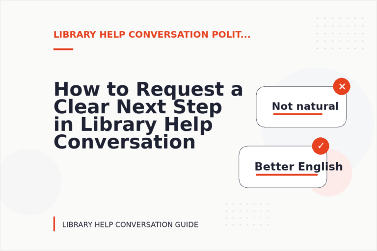 How to Request a Clear Next Step in Library Help Conversation English