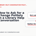 How to Ask for a Change Politely in a Library Help Conversation
