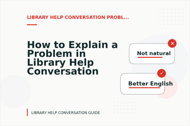 How to Explain a Problem in Library Help Conversation English