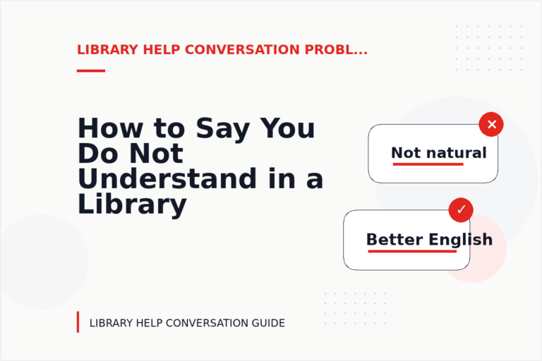 How to Say You Do Not Understand in a Library Help Conversation