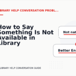 How to Say Something Is Not Available in Library Help Conversation English