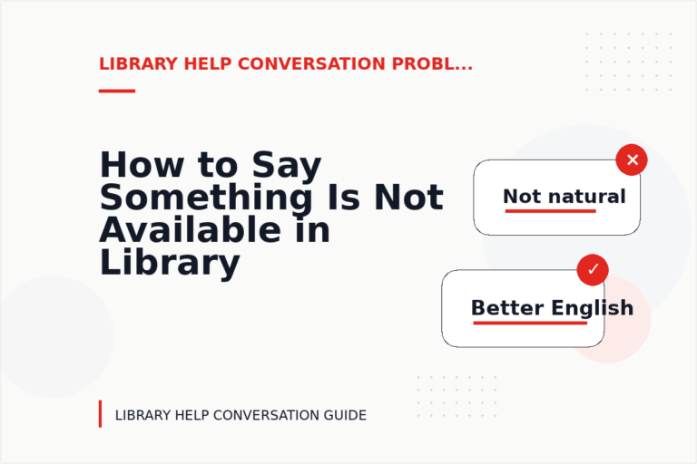 How to Say Something Is Not Available in Library Help Conversation English