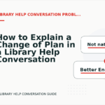 How to Explain a Change of Plan in a Library Help Conversation