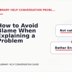 How to Avoid Blame When Explaining a Problem in Library Help Conversation English