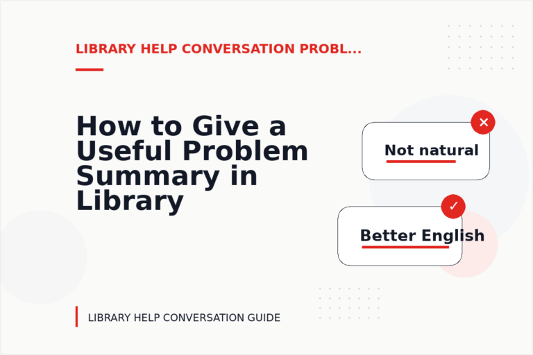 How to Give a Useful Problem Summary in Library Help Conversation English
