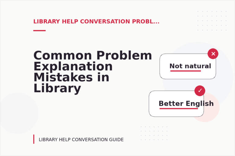 Common Problem Explanation Mistakes in Library Help Conversation English