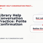 Library Help Conversation Practice: Polite Confirmation Examples
