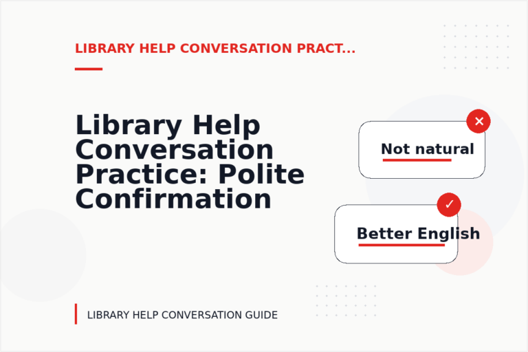Library Help Conversation Practice: Polite Confirmation Examples