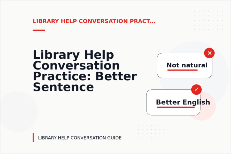 Library Help Conversation Practice: Better Sentence Choices